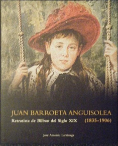 JUAN BARROETA ANGUISOLEA - RETRATISTA DE BILBAO DEL SIGLO XIX
