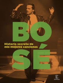 Historia secreta de mis mejores canciones - MIGUEL BOSE