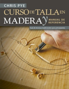 CURSO DE TALLA EN MADERA Y MANUAL DE REFERENCIA - GUIA DE TECNICAS TRADICIONALES PARA PRINCIPIANTES