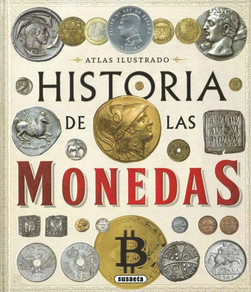 HISTORIA DE LAS MONEDAS - ATLAS ILUSTRADO
