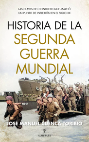 HISTORIA DE LA SEGUNDA GUERRA MUNDIAL - LAS CLAVES DEL CONFLICTO QUE MARCO UN PUNTO DE INFLEXION EN EL SIGLO XX