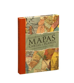 Historias y relatos de mapas, cartas y planos