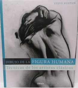 DIBUJO DE LA FIGURA HUMANA - TECNICAS DE LOS ARTISTAS CLASICOS
