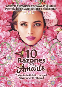 10 Razones para Amarte. Tratamiento Holístico Integral Precursor de la Felicidad