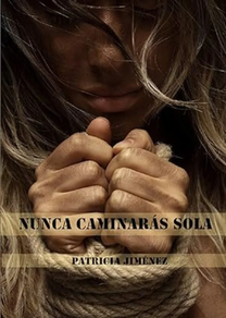NUNCA CAMINARAS SOLA de PATRICIA JIMENEZ
