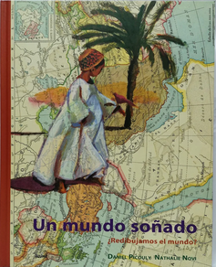 MUNDO SOÑADO, UN - ¿REDIBUJAMOS EL MUNDO?