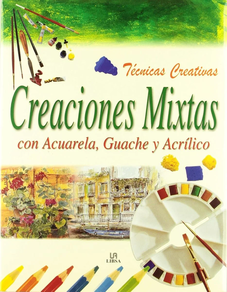 CREACIONES MIXTAS CON ACUARELA, GUACHE Y ACRÍLICO
