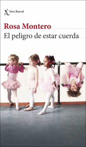 Libro El peligro de estar cuerda de Rosa Montero