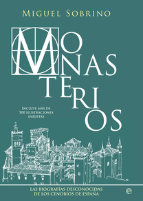 MONASTERIOS - LAS BIOGRAFIAS DESCONOCIDAS DE LOS CENOBIOS EN ESPAÑA