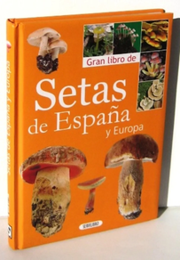 GRAN LIBRO DE SETAS DE ESPAÑA Y EUROPA
