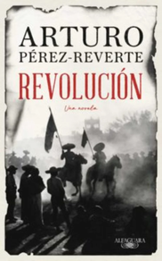 REVOLUCIÓN, ARTURO PÉREZ-REVERTE