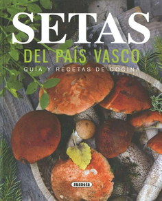 SETAS DEL PAIS VASCO - GUIA Y RECETAS DE COCINA