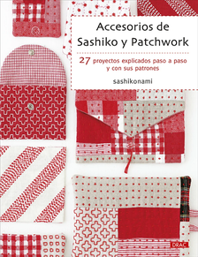 SASHIKO ETA PATCHWORK-EN OSAGARRIAK - 27 PROIEKTU, URRATSEZ URRATS AZALDUAK ETA BEREN PATROIEKIN