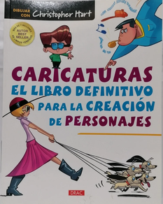 CARICATURAS - EL LIBRO DEFINITIVO PARA LA CREACION DE PERSONAJES