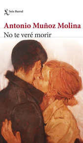 NO TE VERE MORIR - Antonio Muñoz Molina