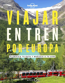 Viajar en tren por Europa . Planifica tu ruta y muévete a tu aire