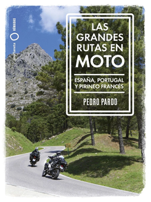 Las grandes rutas en moto España, Portugal y Pirineo francés