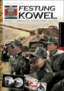 FESTUNG KOWEL - ASEDIO Y LIBERACION - MARZO / ABRIL DE 1944