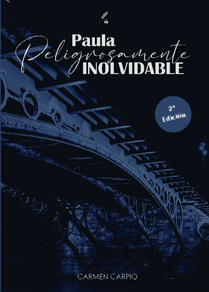 PAULA, PELIGROSAMENTE INOLVIDABLE de CARMEN CARPIO