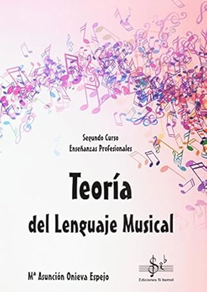 Libro Musica: Teoria del Lenguaje Musical Segundo curso Enseñanzas Profesionales Mª Asuncion Onieva Espejo Edit. Sib