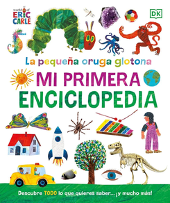 LA PEQUEÑA ORUGA GLOTONA - MI PRIMERA ENCICLOPEDIA