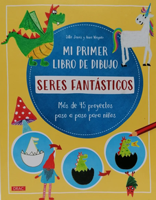 MI PRIMER LIBRO DE DIBUJO - SERES FANTASTICOS