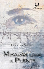 MIRADAS DESDE EL PUENTE de CONCHA MATEO