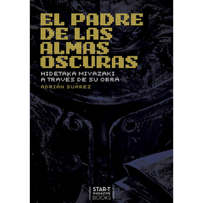 EL PADRE DE LAS ALMAS OSCURAS. HIDETAKA MIYAZAKI A TRAVÉS DE SU OBRA