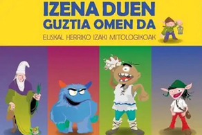 IZENA DUEN GUZTIA OMEN DA - EUSKAL HERRIKO IZAKI MITOLOGIKOAK