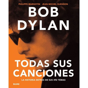 Bob Dylan. Todas sus canciones.