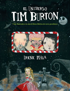 UNIVERSO TIM BURTON, EL - VIAJE ILUSTRADO A LA MARAVILLOSA FABRICA DE SERES PECULIARES