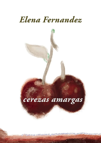 CEREZAS AMARGAS de ELENA FERANDEZ ALONSO