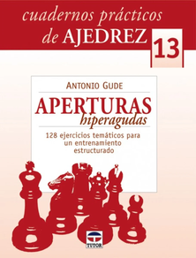 AJEDREZ - CUADERNOS PRÁCTICOS DE AJEDREZ 13. APERTURAS HIPERAGUDAS