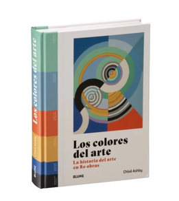 LOS COLORES DEL ARTE - LA HISTORIA DEL ARTE EN 80 OBRAS