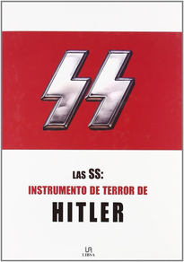LAS SS: INSTRUMENTO DE TERROR DE HITLER