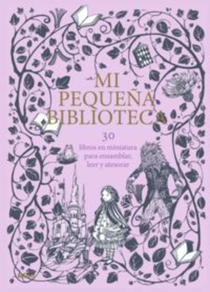 MI PEQUEÑA BIBLIOTECA - 30 LIBROS EN MINIATURA PARA ENSAMBLAR, LEER Y ATESORAR