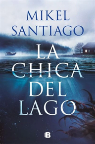 LA CHICA DEL LAGO de MIKEL SANTIAGO