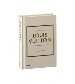 PEQUEÑO LIBRO DE LOUIS VUITTON - HISTORIA DE LA ICONICA CASA DE MODA