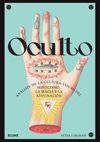OCULTO - Analisis De La Cultura Visual Del Misticismo, La Magia Y La Adivinacion