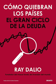 COMO QUIEBRAN LOS PAISES - EL GRAN CICLO DE LA DEUDA