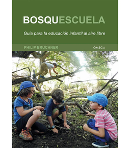 Bosquescuela - Guia Para La Educacion Infantil Al Aire Libre