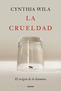 LA CRUELDAD - EL ORIGEN DE LO HUMANO