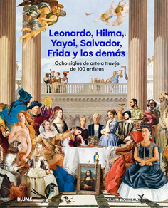 LEONARDO, HILMA, YAYOI, SALVADOR DALI, FRIDA Y LOS DEMAS