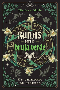 RUNAS PARA LA BRUJA VERDE - UN GRIMONIO DE HIERBAS