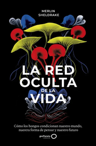 Red Oculta De La Vida, La (HONGOS)