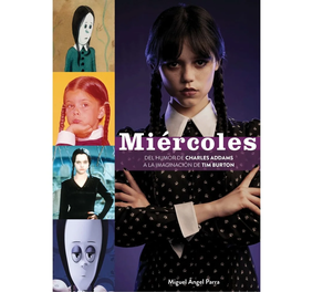 Miercoles - Del Humor De Charles Addams A La Imaginacion De Tim Burton