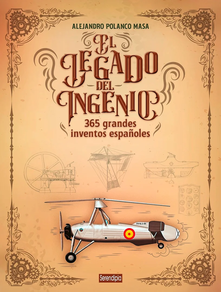 El Legado Del Ingenio - 365 Grandes Inventos Españoles