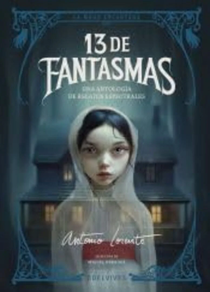 13 DE FANTASMAS - UNA ANTOLOGIA DE RELATOS ESPECTRALES