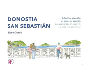 Donostia = San Sebastian - Ibilaldi Bat Akuarelaz = Un Paseo En Acuarela = Une Promenade En Aquarelle = A Stroll In Watercolour
