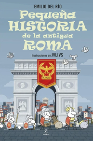 PEQUEÑA HISTORIA DE LA ANTIGUA ROMA